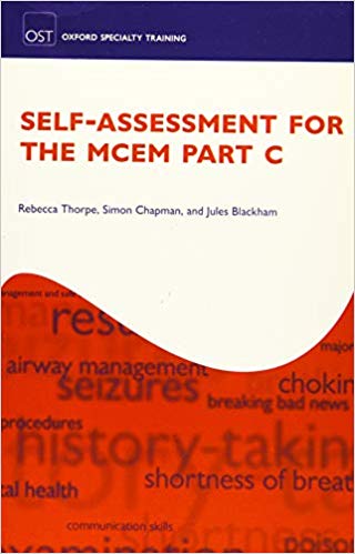 Self-assessment for the MCEM Part C (Oxford Specialty Training) Paperback – Import, 21 Aug 2014by Rebecca Thorpe (Author), Simon Chapman  (Author), & 1 More